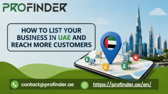 UAE میں اپنا بزنس لسٹ کیسے کریں اور زیادہ صارفین تک کیسے پہنچیں؟