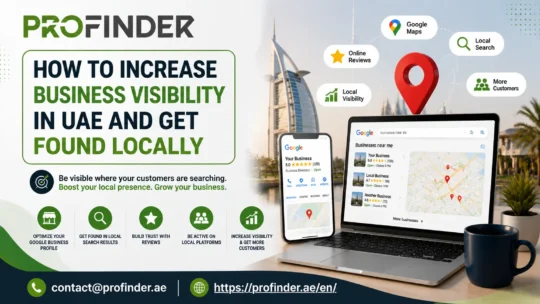 UAE میں Business Visibility کیسے بڑھائیں اور مقامی طور پر تلاش کیے جائیں